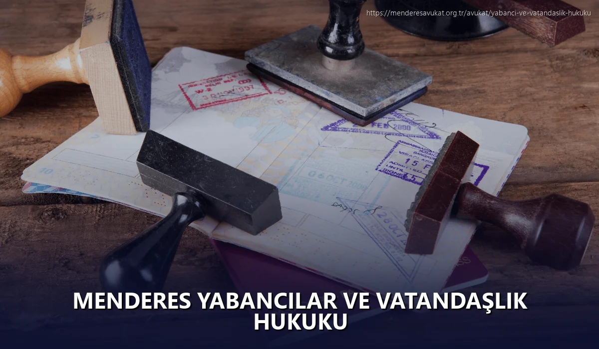 Menderes Yabancılar ve Vatandaşlık Hukuku